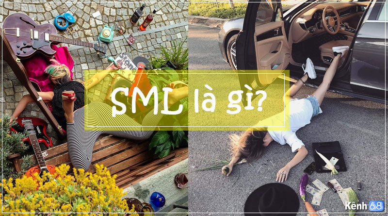 SML là gì? Tìm hiểu ý nghĩa phổ biến của SML mà giới trẻ hay dùng